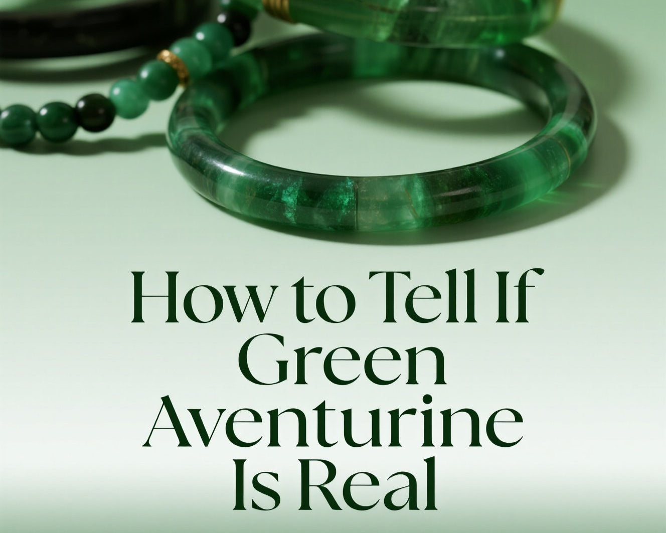 How to Tell If Green Aventurine Is Real